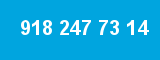918 247 73 14